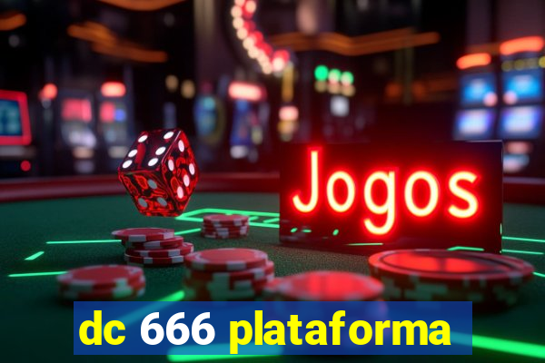 dc 666 plataforma